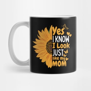 Yes I know I Look Just Like My Mom Mug